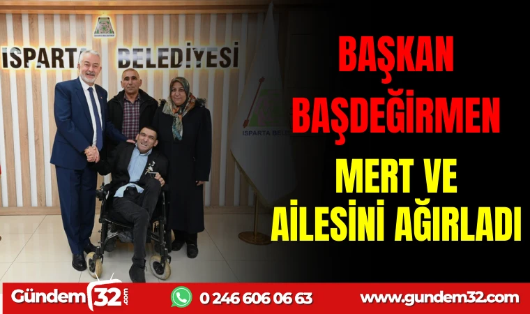 BAŞKAN BAŞDEĞİRMEN MERT VE AİLESİNİ AĞIRLADI