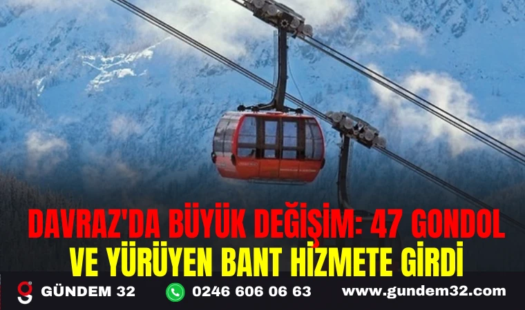 DAVRAZ'DA BÜYÜK DEĞİŞİM: 47 GONDOL VE YÜRÜYEN BANT HİZMETE GİRDİ