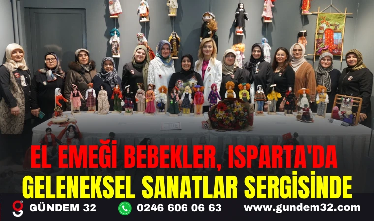 EL EMEĞİ BEBEKLER, ISPARTA'DA GELENEKSEL SANATLAR SERGİSİNDE