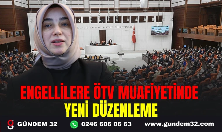 ENGELLİLERE ÖTV MUAFİYETİNDE YENİ DÜZENLEME