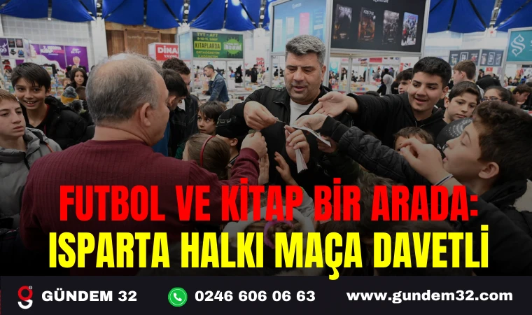 FUTBOL VE KİTAP BİR ARADA: ISPARTA HALKI MAÇA DAVETLİ