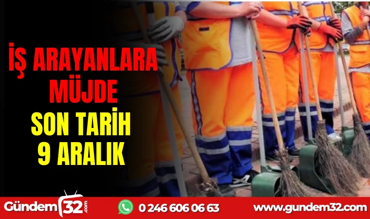 İŞ ARAYANLARA MÜJDE SON TARİH 9 ARALIK