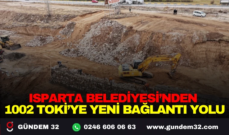 ISPARTA BELEDİYESİ’NDEN 1002 TOKİ’YE YENİ BAĞLANTI YOLU