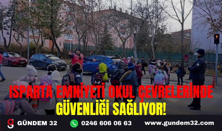 ISPARTA EMNİYETİ OKUL ÇEVRELERİNDE GÜVENLİĞİ SAĞLIYOR!