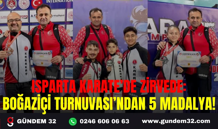 ISPARTA KARATE’DE ZİRVEDE: BOĞAZİÇİ TURNUVASI’NDAN 5 MADALYA!