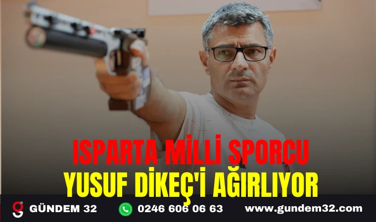 ISPARTA MİLLİ SPORCU YUSUF DİKEÇ'İ AĞIRLIYOR