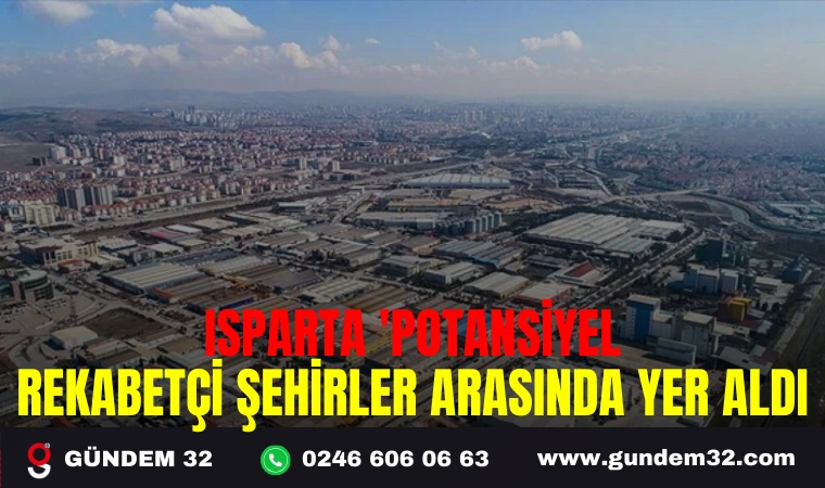 ISPARTA 'POTANSİYEL REKABETÇİ ŞEHİRLER ARASINDA YER ALDI