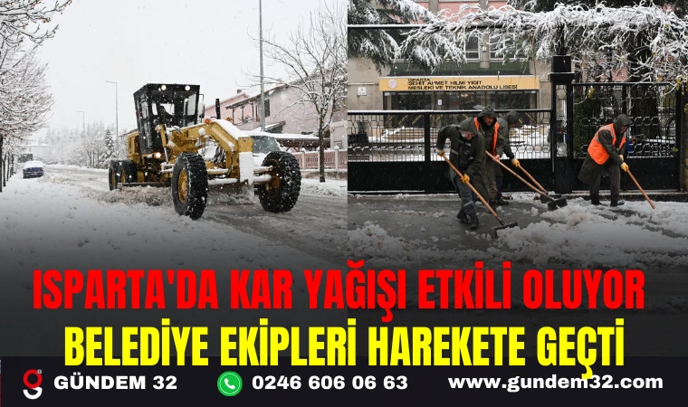 ISPARTA'DA KAR YAĞIŞI ETKİLİ OLUYOR BELEDİYE EKİPLERİ HAREKETE GEÇTİ