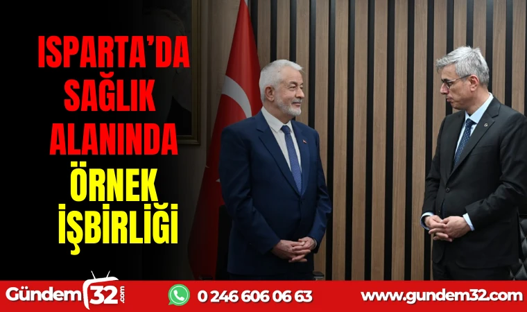 ISPARTA’DA SAĞLIK ALANINDA ÖRNEK İŞ BİRLİĞİ