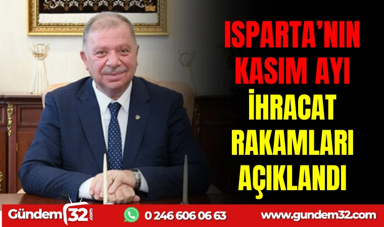 ISPARTA'NIN KASIM AYI İHRACAT RAKAMLARI AÇIKLANDI