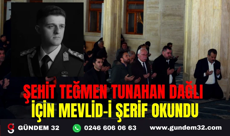 ŞEHİT TEĞMEN TUNAHAN DAĞLI İÇİN MEVLİD-İ ŞERİF OKUNDU