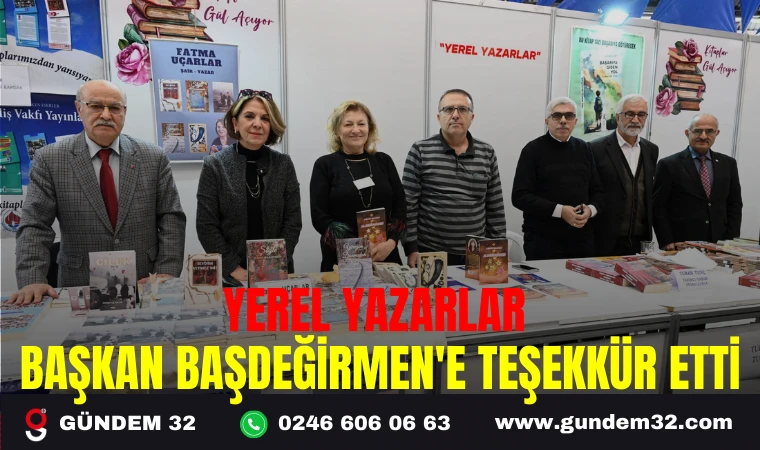 YEREL YAZARLAR BAŞKAN BAŞDEĞİRMEN'E TEŞEKKÜR ETTİ