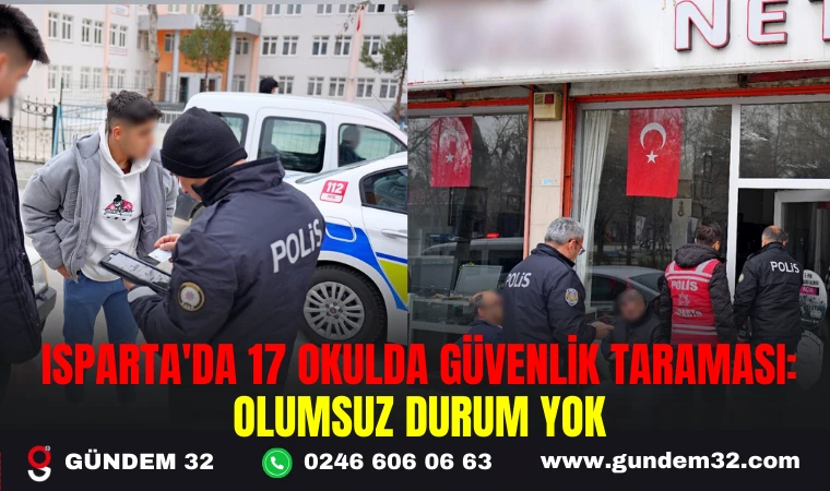 ISPARTA'DA 17 OKULDA GÜVENLİK TARAMASI: OLUMSUZ DURUM YOK