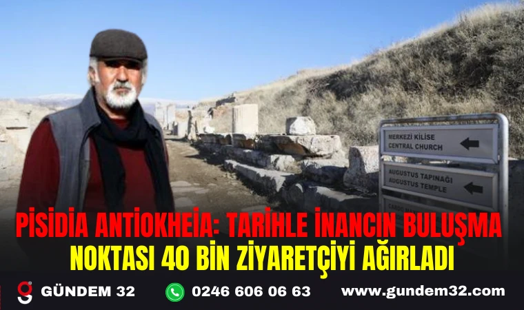 PİSİDİA ANTİOKHEİA: TARİHLE İNANCIN BULUŞMA NOKTASI 40 BİN ZİYARETÇİYİ AĞIRLADI