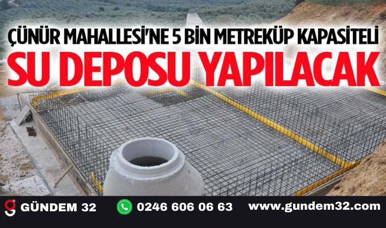 Çünür Mahallesi'ne 5000 m³ Kapasiteli Su Deposu Yapılacak