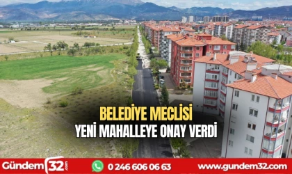 Belediye Meclisi yeni mahalleye onay verdi