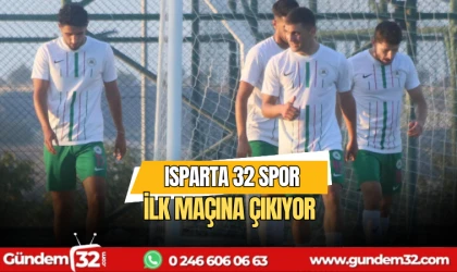 Isparta 32 Spor ilk maçına çıkıyor