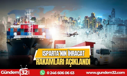 Isparta'nın ihracat rakamları açıklandı