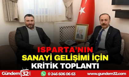 ISPARTA'NIN SANAYİ GELİŞİMİ İÇİN KRİTİK TOPLANTI