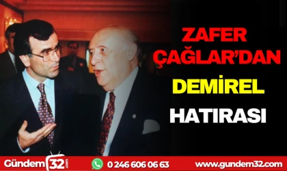 ZAFER ÇAĞLAR'DAN DEMİREL HATIRASI