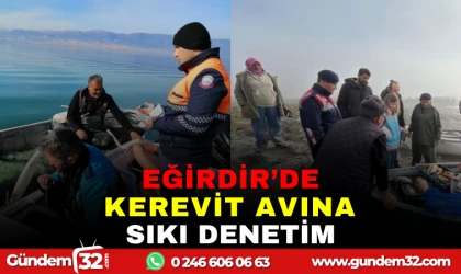 EĞİRDİR GÖLÜ’NDE KEREVİT AVINA IKI DENETİM