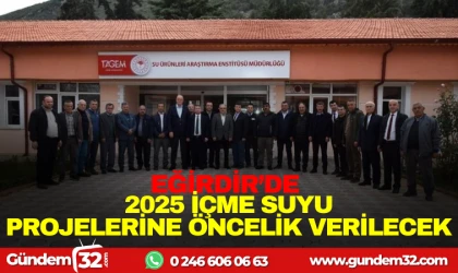 EĞİRDİR'DE 2025 İÇME SUYU PROJELERİNE ÖNCELİK VERİLECEK