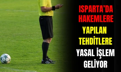 ISPARTA ’DA HAKEMLERE YAPILAN TEHDİTLERE YASAL İŞLEM GELİYOR