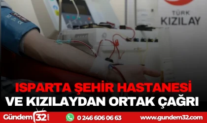 ISPARTA ŞEHİR HASTANESİ VE KIZILAYDAN ORTAK ÇAĞRI