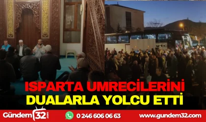 ISPARTA UMRECİLERİNİ DUALARLA YOLCU ETTİ