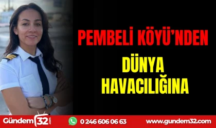 PEMBELİ KÖYÜ'NDEN DÜNYA HAVACILIĞINA