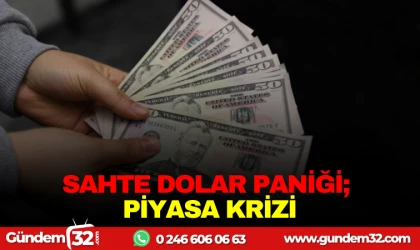 SAHTE DOLAR PANİĞİ: PİYASA KRİZİ