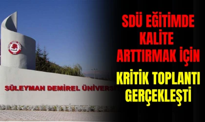 SDÜ EĞİTİMDE KALİTEYİ ARTIRMAK İÇİN YENİ ADIMLAR ATIYOR