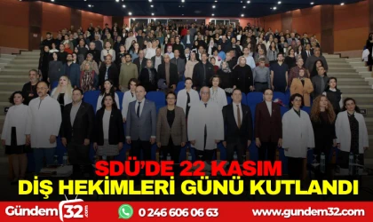 SDÜ’DE 22 KASIM DİŞ HEKİMLERİ GÜNÜ KUTLANDI