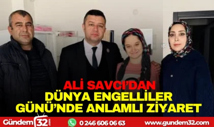 Ali Savcı’dan Dünya Engelliler Günü’nde Anlamlı Ziyaret