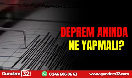 DEPREM ANINDA NE YAPMALI?