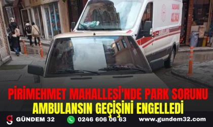 PİRİMEHMET MAHALLESİ'NDE PARK SORUNU AMBULANSIN GEÇİŞİNİ ENGELLEDİ