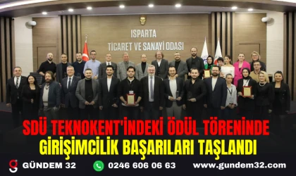 SDÜ TEKNOKENT'İNDEKİ ÖDÜL TÖRENİNDE GİRİŞİMCİLİK BAŞARILARI TAŞLANDI